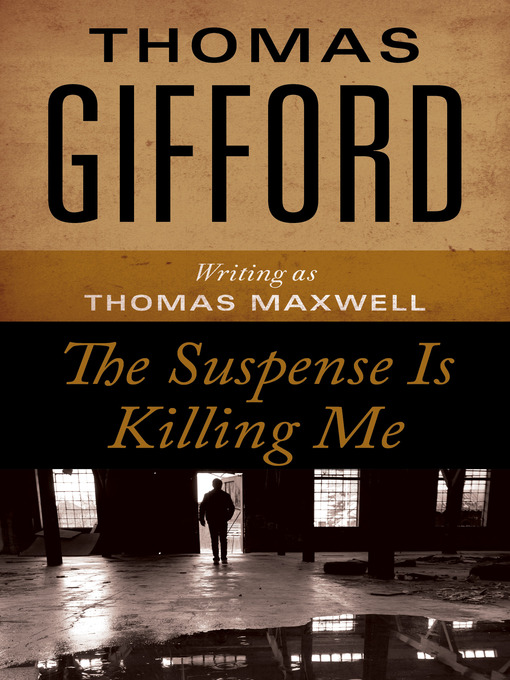 Title details for The Suspense Is Killing Me by Thomas Gifford - Available